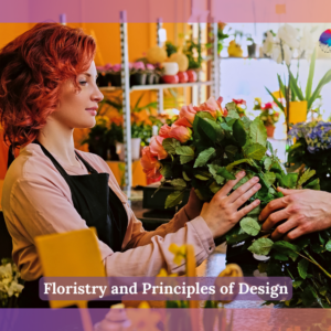 Floristry and Principles of Design Level 4