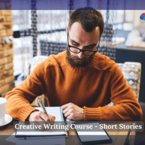 Creative Writing Course - Short Stories