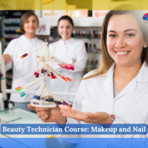 Beauty Technician Course: Makeup and Nail