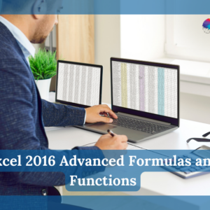 Excel 2016 Advanced Formulas and Functions
