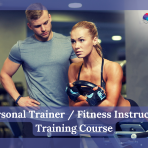 Personal Trainer / Fitness Instructor Training Course