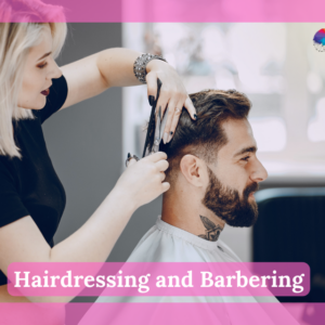 Hairdressing and Barbering