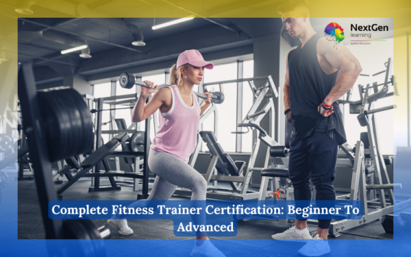 Complete Fitness Trainer Certification: Beginner To Advanced