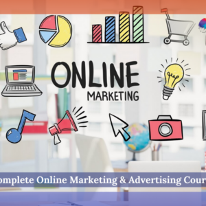 Complete Online Marketing & Advertising Course