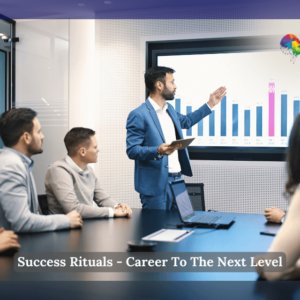 Success Rituals - Career To The Next Level