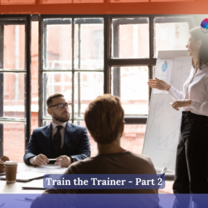 Train the Trainer - Part 2