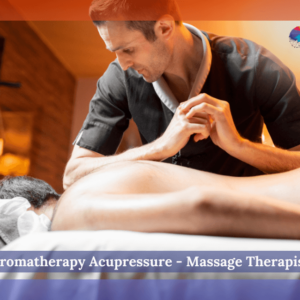 Aromatherapy Acupressure - Massage Therapist