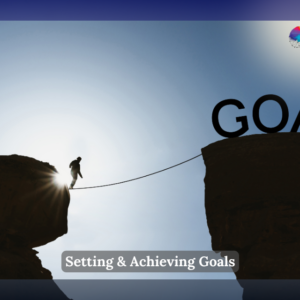 Setting & Achieving Goals