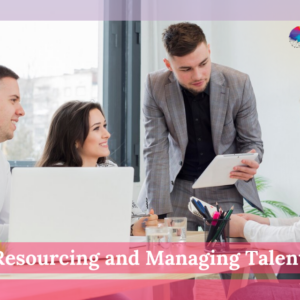 Resourcing and Managing Talent