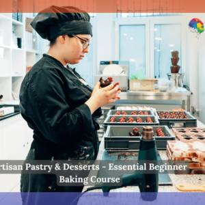 Artisan Pastry & Desserts - Essential Beginner Baking Course