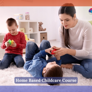 Home Based Childcare Course