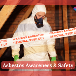 Asbestos Awareness & Safety