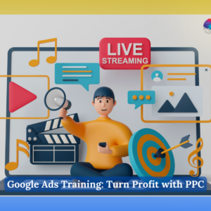 Google Ads Training: Turn Profit with PPC