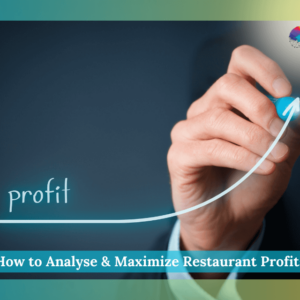 How to Analyse & Maximize Restaurant Profits