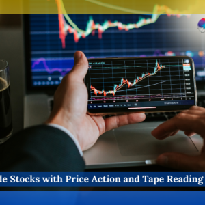 Day Trade Stocks with Price Action and Tape Reading Strategy