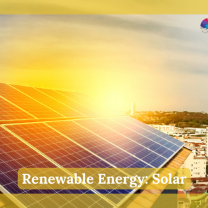 Renewable Energy: Solar