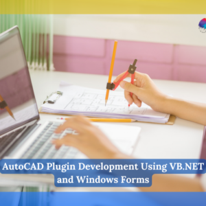 AutoCAD Plugin Development Using VB.NET and Windows Forms