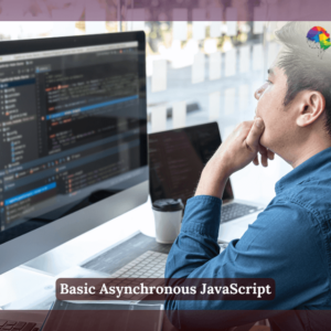 Basic Asynchronous JavaScript