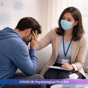 COVID-19: Psychological First Aid
