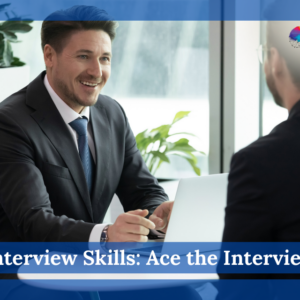 Interview Skills: Ace the Interview