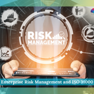 Enterprise Risk Management and ISO 31000