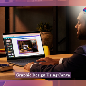 Graphic Design Using Canva