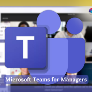 Microsoft Teams for Managers