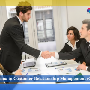 Diploma in Customer Relationship Management (CRM)