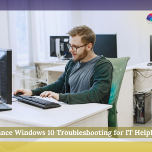 Advance Windows 10 Troubleshooting for IT HelpDesk