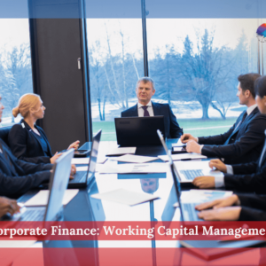 Corporate Finance: Working Capital Management