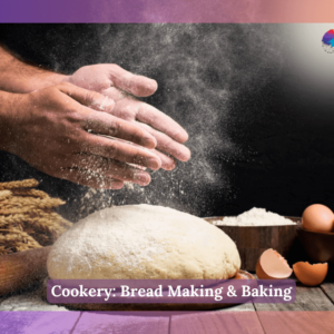 Cookery: Bread Making & Baking