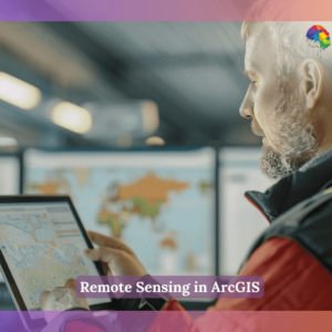 Remote Sensing in ArcGIS