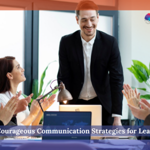 Courageous Communication Strategies for Lead