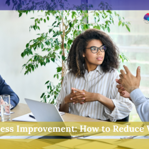 Process Improvement: How to Reduce Waste