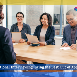 Motivational Interviewing: Bring the Best Out of Applicants