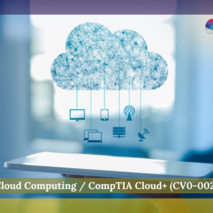 Cloud Computing / CompTIA Cloud+ (CV0-002)