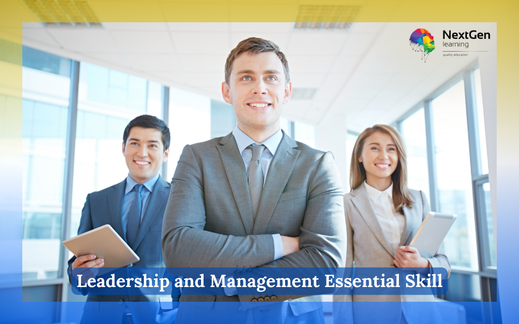 Leadership and Management Essential Skill – Next Generation Learning