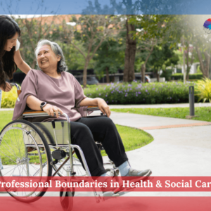 Professional Boundaries in Health & Social Care