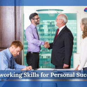 Networking Skills for Personal Success