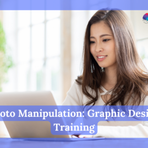 Photo Manipulation: Graphic Design Training