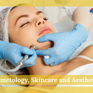 Cosmetology, Skincare and Aesthetics