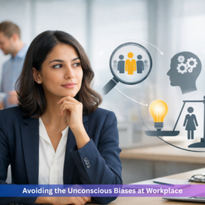 Avoiding the Unconscious Biases at Workplace