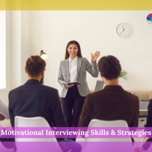 Motivational Interviewing Skills & Strategies