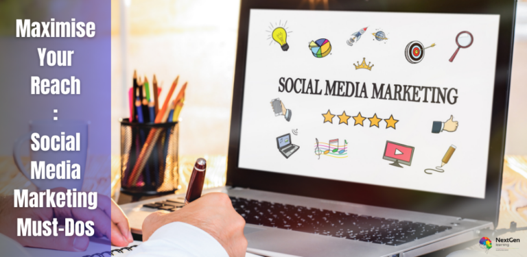 Maximise Your Reach: Social Media Marketing Must-Dos