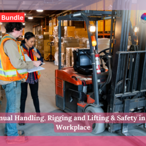 Manual Handling, Rigging and Lifting & Safety in the Workplace