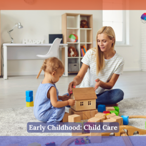 Early Childhood: Child Care