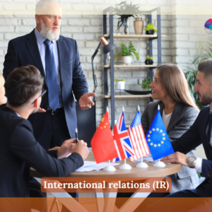 International relations (IR)