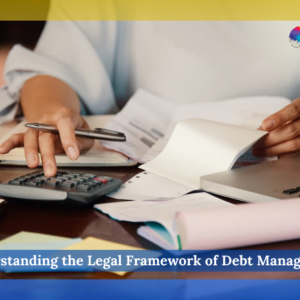 Understanding the Legal Framework of Debt Management