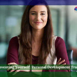 Reinventing Yourself: Personal Development Training