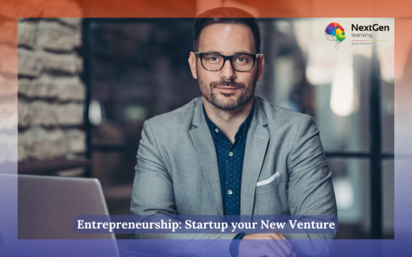 Entrepreneurship: Startup your New Venture